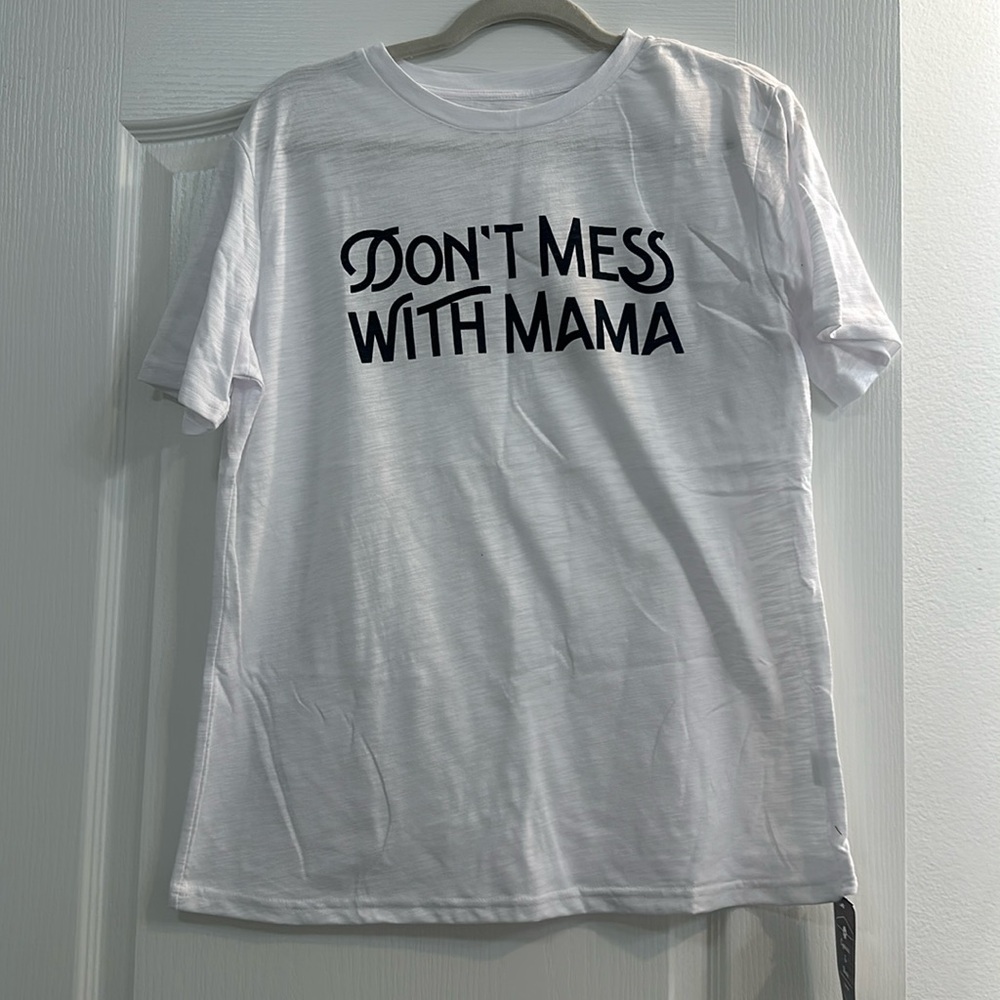 New with tags white ‘Don’t Mess With Mama’ tee